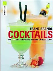 Cocktails. Die 1000 besten Drinks mit und ohne Alkohol 